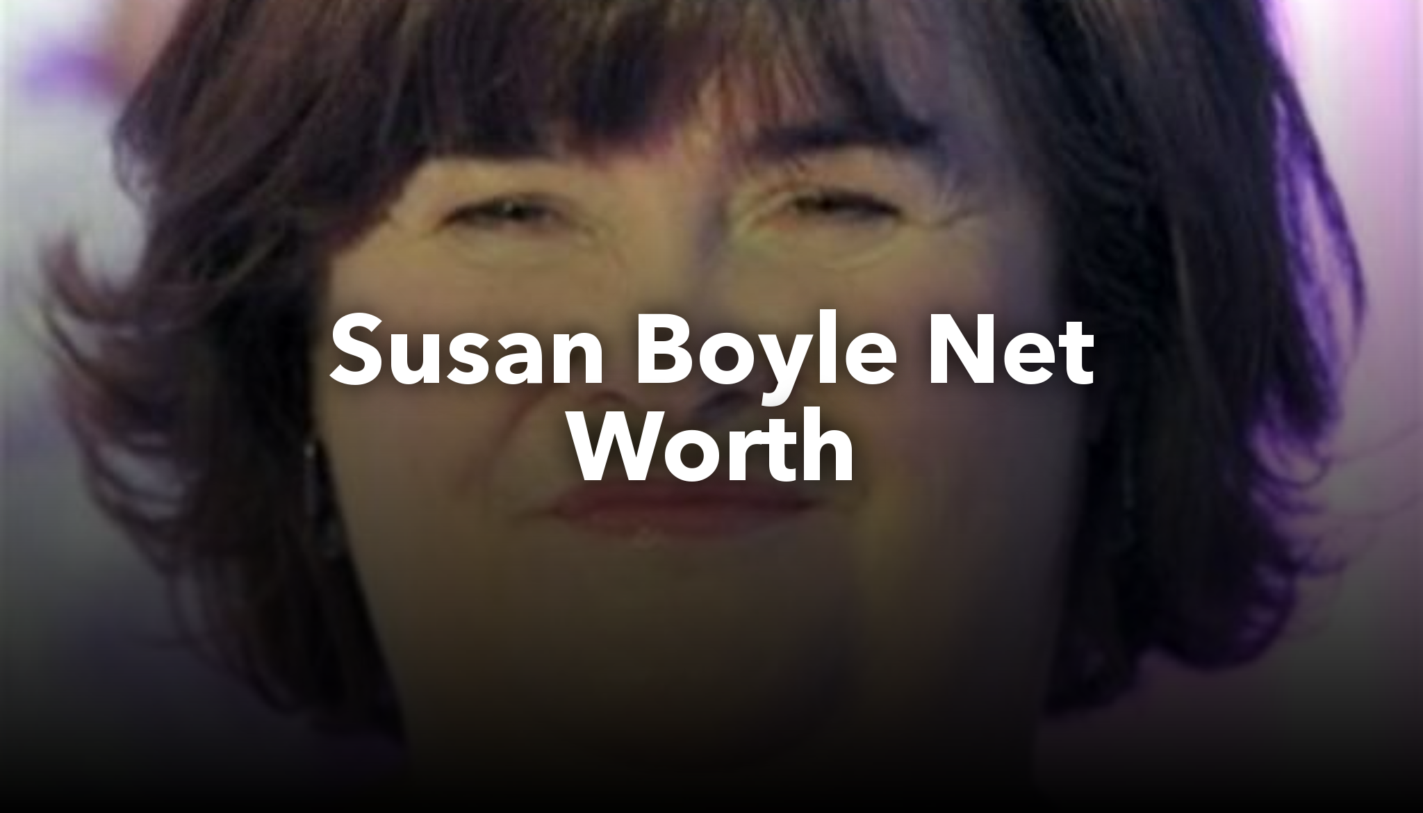 Susan Boyle Net Worth nichesss